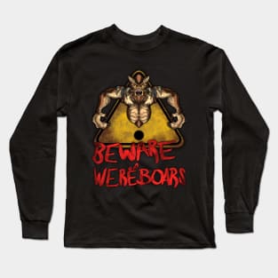 Beware the Weres! - Beware of Wereboars Long Sleeve T-Shirt